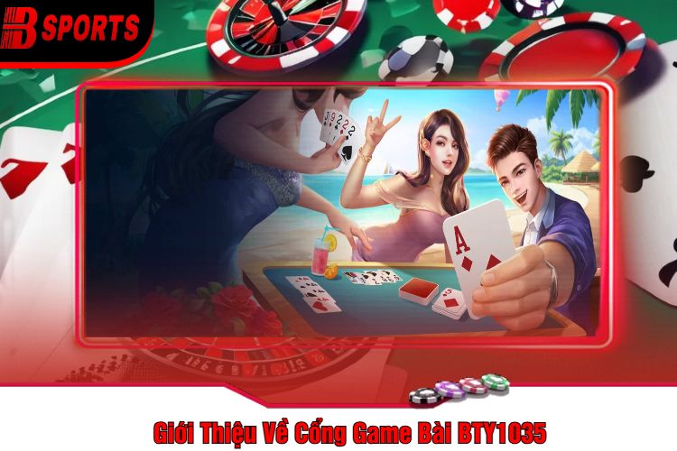 Giới Thiệu Về Cổng Game Bài BTY1035